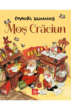Mos Craciun - Mauri Kunnas - CARTEA COPIILOR