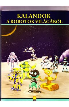 Kalandok a robotok vilagabol. Aventuri din lumea robotilor