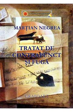 Tratat de contrapunct si fuga - Martian Negrea