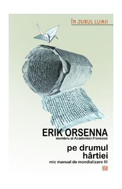 Pe drumul hartiei - Erik Orsenna