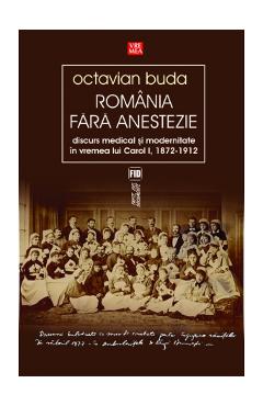 Romania fara anestezie – Octavian Buda libris.ro imagine 2022