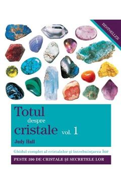 Totul despre cristale Vol.1 - Judy Hall