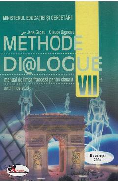 Methode dialogue. Franceza - Clasa 7, anul III - Manual - Jana Grosu, Claude Dignoire