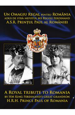 Un Omagiu Regal Pentru Romania - Printul Paul Al Romaniei