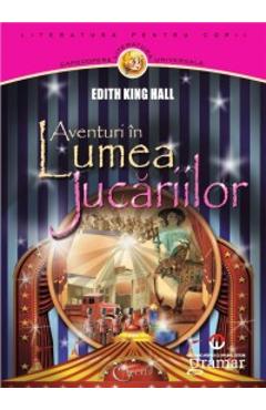 Aventuri in lumea jucariilor - Edith King Hall - GRAMAR