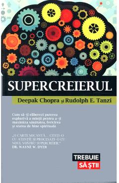 Supercreierul – Deepak Chopra, Rudolph E. Tanzi Chopra