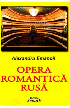 Opera Romantica Rusa – Alexandru Emanoil Alexandru