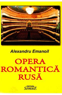 Opera romantica rusa - Alexandru Emanoil