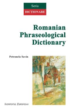 Romanian Phraseological Dictionary - Petronela Savin
