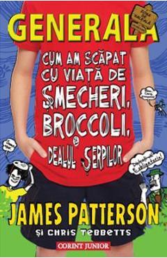 Generala vol.4: Cum am scapat cu viata de smecheri - James Patterson