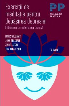 Exercitii de meditatie pentru depasirea depresiei – Mark Williams, John Teasdale De La Libris.ro Carti Dezvoltare Personala 2023-10-01