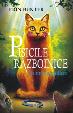 Pisicile Razboinice Vol.1: In inima padurii - Erin Hunter