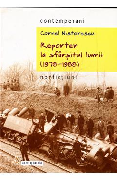 Reporter la sfarsitul lumii (1978-1988) – Cornel Nistorescu (1978-1988)