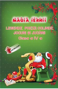 Magia iernii cls 4. legende, poezii, colinde, jocuri si jucarii