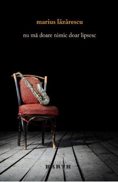 Nu ma doare nimic, doar lipsesc - Marius Lazarescu - HERG BENET