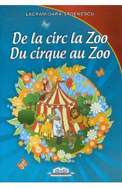 De la circ la Zoo. Du cirque au Zoo - Lacramioara Stoenescu