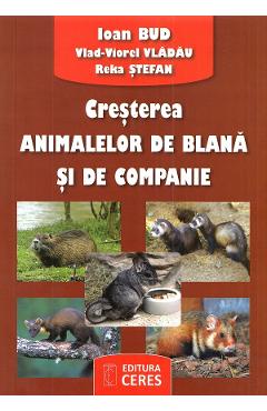 Cresterea animalelor de blana si de companie - Ioan Bud, Vlad-Viorel Vladau, Reka Stefan