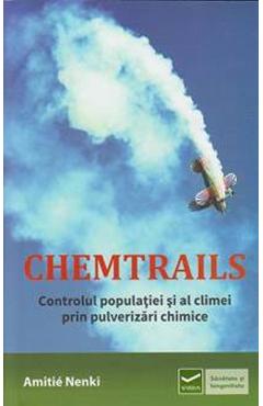 Chemtrails. Controlul populatiei si al climei prin pulverizari chimice - Amitie Nenki