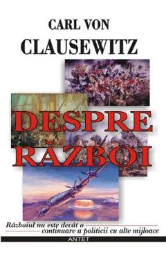 Despre razboi - Carl Von Clausewitz - ANTET REVOLUTION