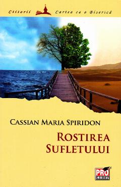 Rostirea sufletului - Cassian Maria Spiridon