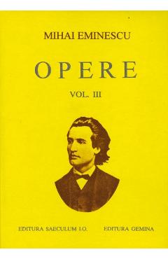 Opere Vol. III – Mihai Eminescu Beletristica poza bestsellers.ro