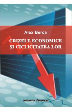 Crizele economice si ciclicitatea lor – Alex Berca Afaceri poza bestsellers.ro