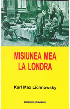 Misiunea mea la Londra - Karl Max Lichnowsky