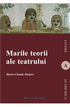 Marile teorii ale teatrului - Marie-Cluade Hubert