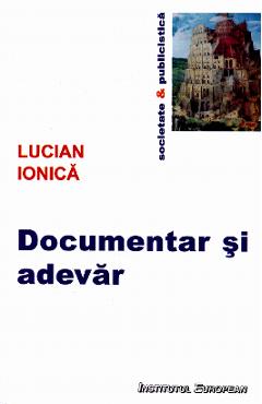 Documentar si adevar - Lucian Ionica