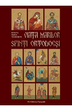 Viata marilor Sfinti ortodocsi – Roxana Maria Teodorine carte
