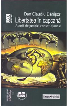 Libertatea in capcana - Dan Claudiu Danisor