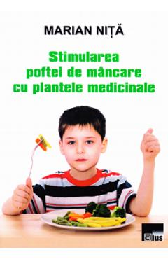 Stimularea poftei de mancare cu plantele medicinale - Marian Nita