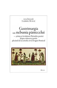 Gastrimargia sau nebunia pantecelui - Gabriel Bunge
