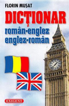 Dictionar roman-englez, englez-roman - Florin Musat - EXIGENT