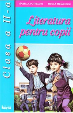 Literatura pentru copii – Clasa 2 – Isabella Putineanu, Mirela Mihailescu Auxiliare imagine 2022