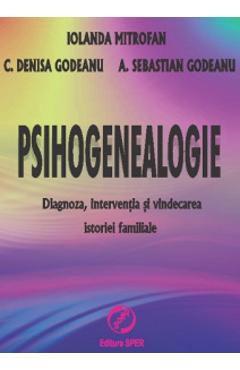 Psihogenealogie – Iolanda Mitrofan, C. Denisa Godeanu, A.Sebastian Godeanu A.Sebastian imagine 2022