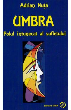 Umbra, polul intunecat al sufletului – Adrian Nuta Adrian Nuta imagine 2022