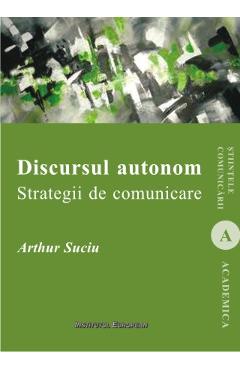 Discursul autonom. Strategii de comunicare - Arthur Suciu