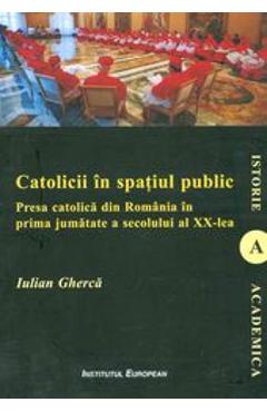 Catolicii in spatiul public - Iulian Gherca