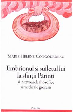 Embrionul si sufletul lui la sfintii Parinti - Marie-Helene Congourdeau - DEISIS