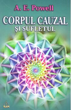 Corpul cauzal si sufletul - A.E. Powell - RAM