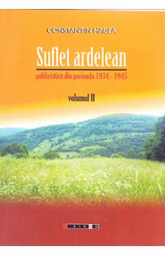 Suflet ardelean vol. 2 - Publicistica din perioada 1934-1945 - Constantin Hagea