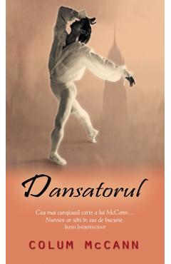 Dansatorul - Colum McCann