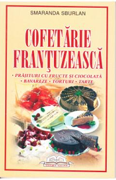 Cofetarie frantuzeasca - Smaranda Sburlan
