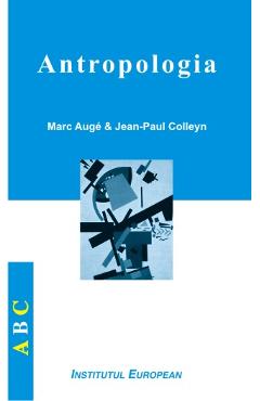 Antropologia - Marc Auge, Jean-Paul Colleyn