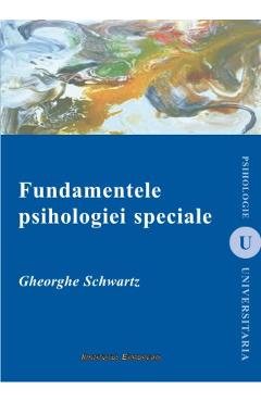 Fundamentele psihologiei speciale - Gheorghe Schwartz