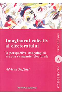 Imaginarul colectiv al electoratului - Adriana Stefanel