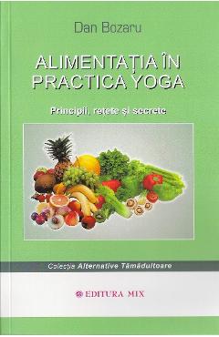 Alimentatia in practica Yoga - Dan Bozaru - MIX