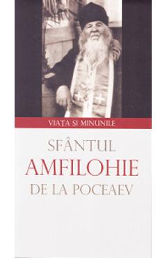 Sfantul Amfilohie de la Poceav. Viata si minunile