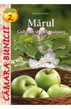 Camara bunicii 2: Marul. Cultivare si retete culinare - Eisenstock Ildiko